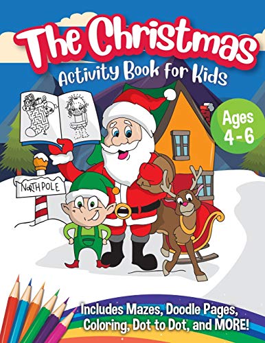The Christmas Activity Book Fur Kids - Ages 4-6: A Creative Holiday Coloring, Drawing, Tracing, Mazes, and Puzzle Art Activities Book Fur Boys and Girls Ages 4, 5, and 6 Years Old