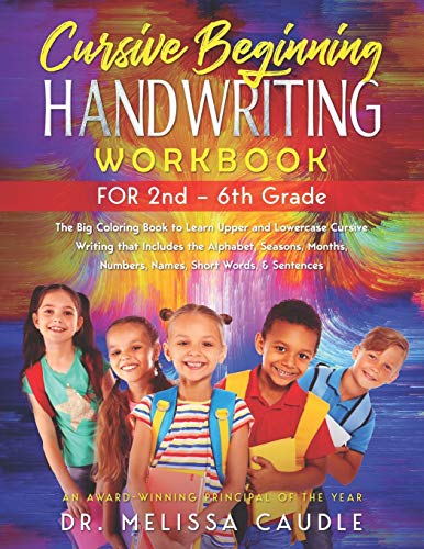 CURSIVE BEGINNING HANDWRITING WORKBOOK for 2nd - 6th GRADE : The Big Coloring Book to Learn Upper and Lowercase Cursive Writing That Includes the Alphabet, Seasons, Months, Numbers, Names, Short Words, & Sentences