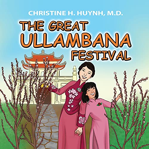 The Great Ullambana Festival: A Children's Book On Love For Our Parents, Gratitude, And Making Offerings ?????? Kids Learn Through The Story Of Moggallana (Bringing The Buddha's Teachings Into Practice)
