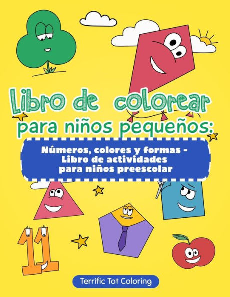 Libro De Colorear Para Niños Pequeños : Números, Colores Y Formas - Libro De Actividades Para Niños Preescolar (Spanish Edition)