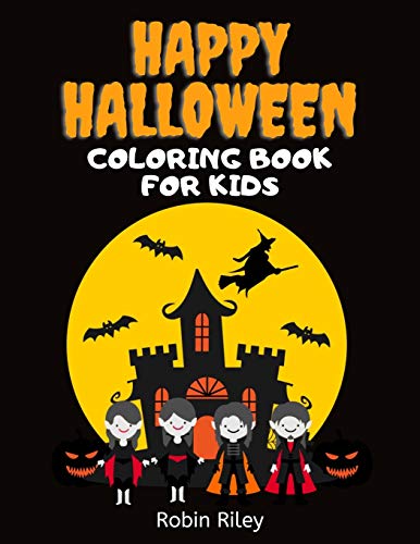 Happy Halloween Coloring Book for Kids: Spooky Fun Trick Or Treat Coloring Pages with Witches Vampires Zombies Ghosts and More!