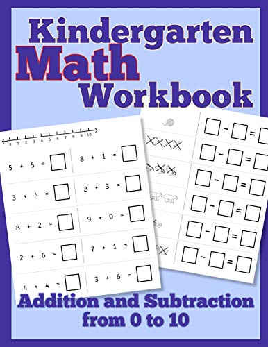 Kindergarten Math Workbook : Addition and Subtraction from 0 To 10