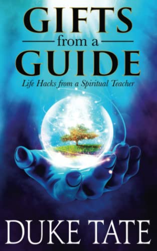 Gifts from A Guide: Life Hacks from A Spiritual Teacher