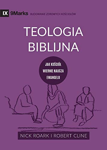 Teologia Biblijna (Biblical Theology) (Polish) : Jak kosci?l wiernie naucza ewangelii (How the Church Faithfully Teaches the Gospel)
