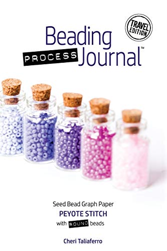 Beading Process Journal Travel Edition : Peyote Stitch for Round Beads