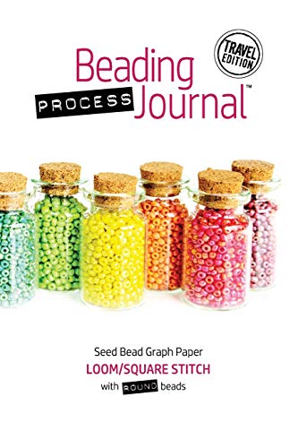 Beading Process Journal Travel Edition : Loom/Square Stitch for Round Beads