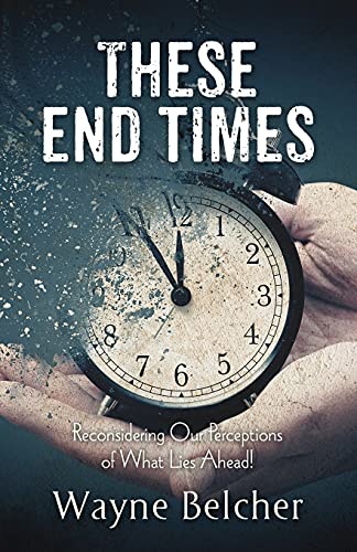 These End Times: Reconsidering Our Perceptions Of What Lies Ahead!