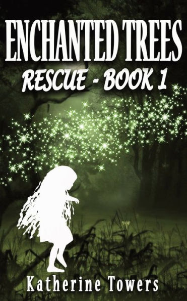 Enchanted Trees Book 1 Rescue: A Children's Fantasy Book