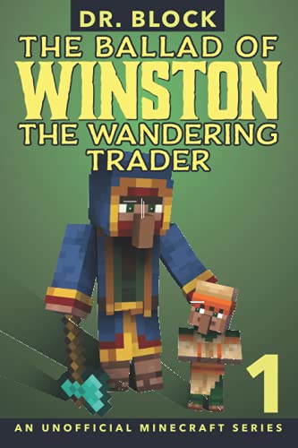The Ballad Of Winston The Wandering Trader, Book 1: (An Unofficial Minecraft Series)