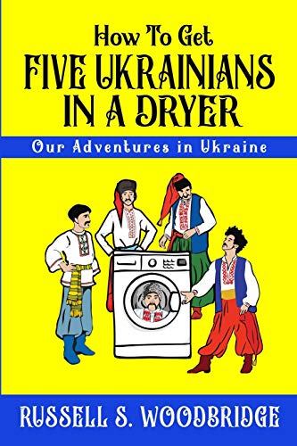 How to Get Five Ukrainians in a Dryer : Our Adventures in Ukraine