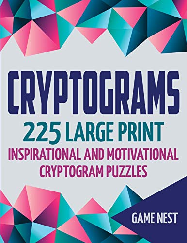 Cryptograms : 225 Large Print Inspirational and Motivational Cryptogram Puzzles