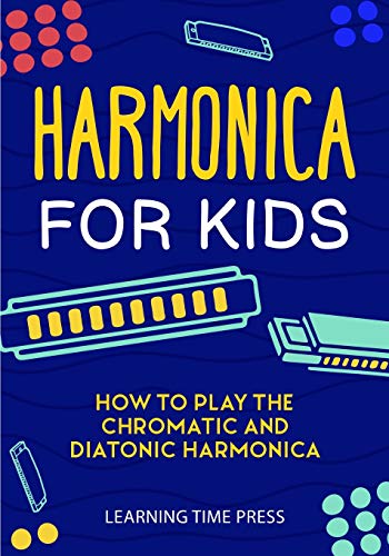 Harmonica For Kids: How To Play The Chromatic And Diatonic Harmonica