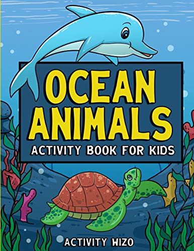 Ocean Animals Activity Book For Kids : Coloring, Dot to Dot, Mazes, and More for Ages 4-8