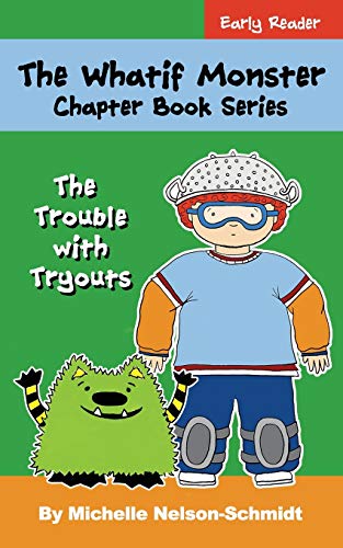 The Whatif Monster Chapter Book Series : The Trouble with Tryouts - 9781952013126