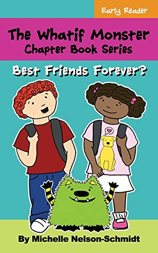 The Whatif Monster Chapter Book Series : Best Friends Forever? - 9781952013218