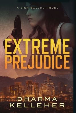 Prejuicio extremo: una novela de Jinx Ballou