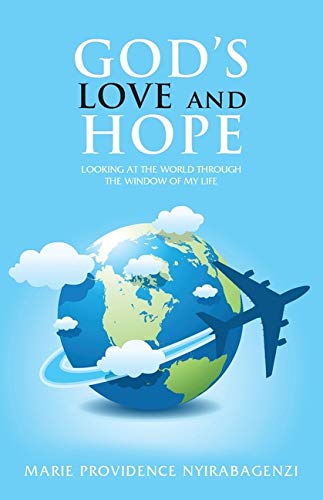 God's Love and Hope : Looking at the World Through the Window of My Life - 9781952155260