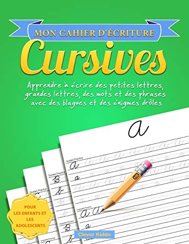 Mon cahier d'écriture cursives : Apprendre à écrire des petites lettres, grandes lettres, des mots et des phrases avec des blagues et des énigmes drôles