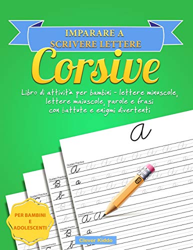 Imparare a scrivere lettere corsive : Libro di attività per bambini - lettere minuscole, lettere maiuscole, parole e frasi con battute e enigmi divertenti