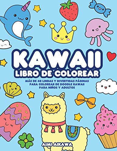 Kawaii libro de colorear : M?ís de 40 lindas y divertidas p?íginas para colorear de doodle Kawaii para ni??os y adultos