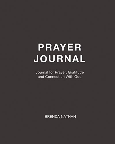 Prayer Journal : Journal for Prayer, Gratitude and Connection With God