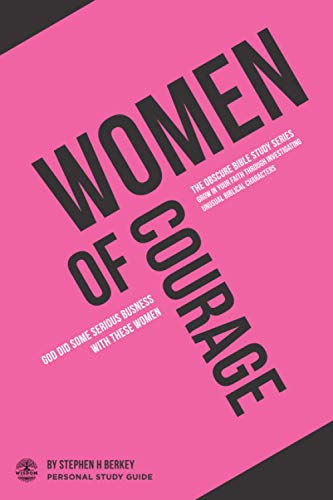 Women of Courage : God Did Some Serious Business with These Women - Personal Study Guide