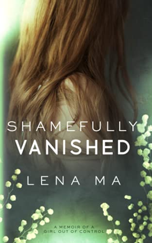 Shamefully Vanished : A Memoir of a Girl Out of Control
