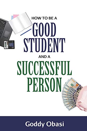 HOW TO BE A GOOD STUDENT AND A SUCCESSFUL PERSON