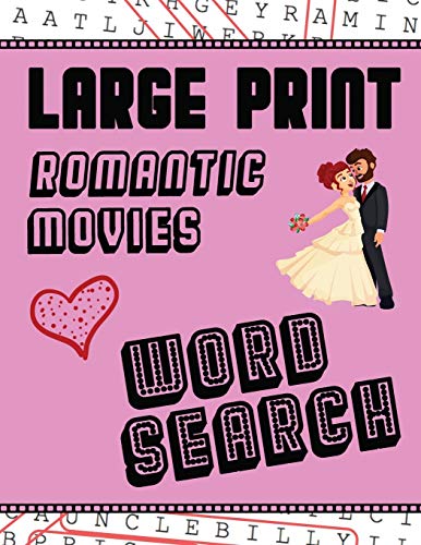 Large Print Romantic Movies Word Search : With Love Pictures | Extra-Large, For Adults & Seniors | Have Fun Solving These Hollywood Romance Film Word Find Puzzles!