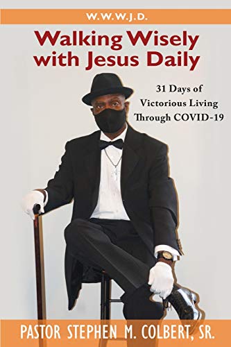 Walking Wisely with Jesus : 31 Days of Victorious Living Through Covid-19