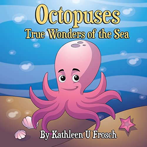 Octopuses: True Wonders of the Sea