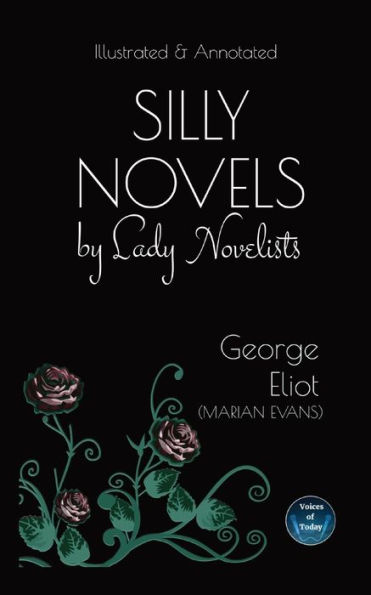 Silly Novels By Lady Novelists: An Essay By George Eliot (Marian Evans) - Illustrated And Annotated