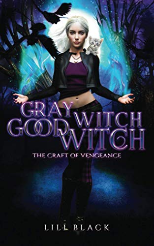 Gray Witch, Good Witch: The Craft Of Vengeance (Manberry Witches)