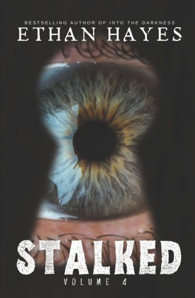 Stalked: Terrifying True Crime Stories: Volume 4