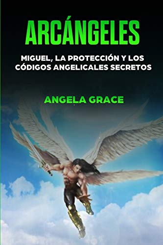 Arc?íngeles: Miguel, la protecci??n y los c??digos angelicales secretos (Spanish Edition) - Paperback