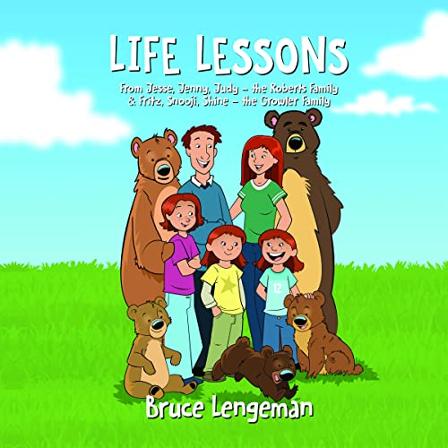 Life Lessons : From Jesse, Jenny, Judy - The Roberts Family & Fritz, Snooji, Shine - The Growler Family