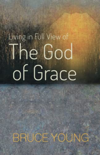 Living In Full View Of The God Of Grace