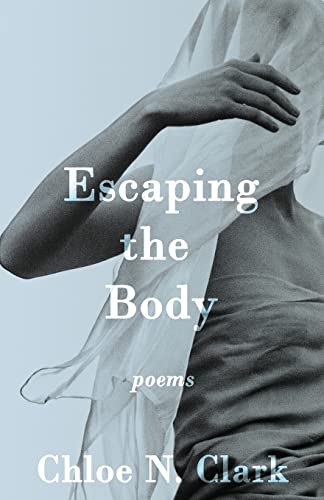 Escaping the Body : Poems