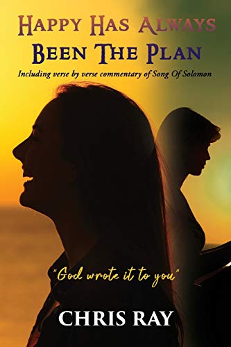 Happy Has Always Been The Plan : Including Verse by Verse Commentary of Song Of Solomon - 9781953791504