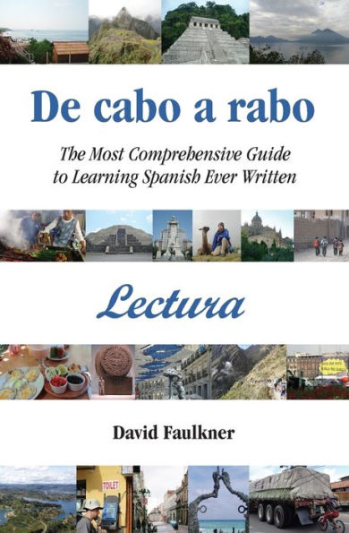 De Cabo a Rabo - Lectura : The Most Comprehensive Guide to Learning Spanish Ever Written