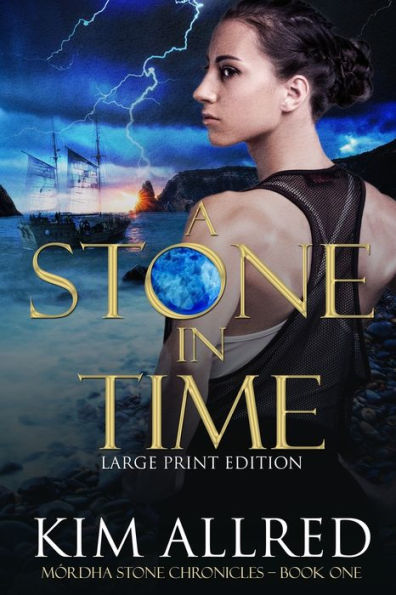 A Stone in Time: A Time Travel Romance Adventure Large Print (M�rdha Stone Chronicles)