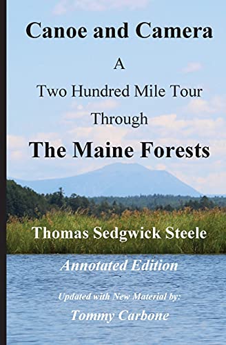 Canoe and Camera - a Two Hundred Mile Tour Through the Maine Forests - Annotated Edition