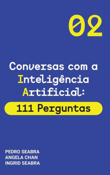 Conversas com a Inteligencia Artificial: 111 Perguntas Inteligencia Artificial para Pensar Humanos (Conversas Com a Intelig�ncia Artificial) (Edición Portuguesa)