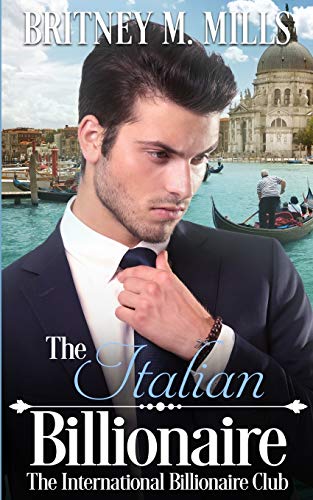 The Italian Billionaire : A Best Friend's Sister Romance