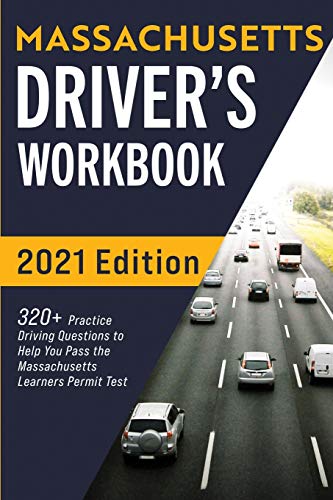 Massachusetts Driver???S Workbook: 320+ Practice Driving Questions To Help You Pass The Massachusetts State Learner???S Permit Test