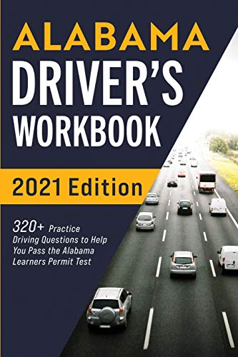 Alabama Driver???s Workbook: 320+ Practice Driving Questions to Help You Pass the Alabama Learner???s Permit Test
