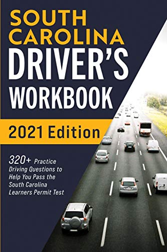 South Carolina Driver???S Workbook: 320+ Practice Driving Questions To Help You Pass The South Carolina Learner???S Permit Test