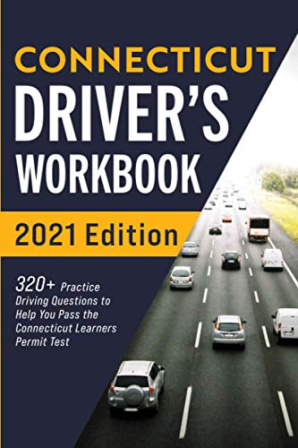Connecticut Driver???s Workbook: 320+ Practice Driving Questions to Help You Pass the Connecticut Learner???s Permit Test