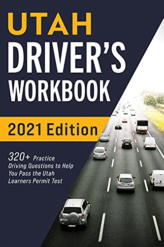 Utah Driver???S Workbook: 320+ Practice Driving Questions To Help You Pass The Utah Learner???S Permit Test