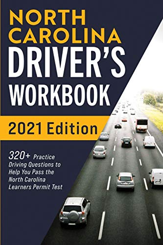 North Carolina Driver???s Workbook: 320+ Practice Driving Questions to Help You Pass the North Carolina Learner???s Permit Test